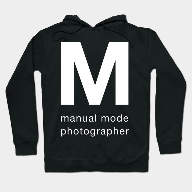 Manual mode photographer Hoodie by robinlund